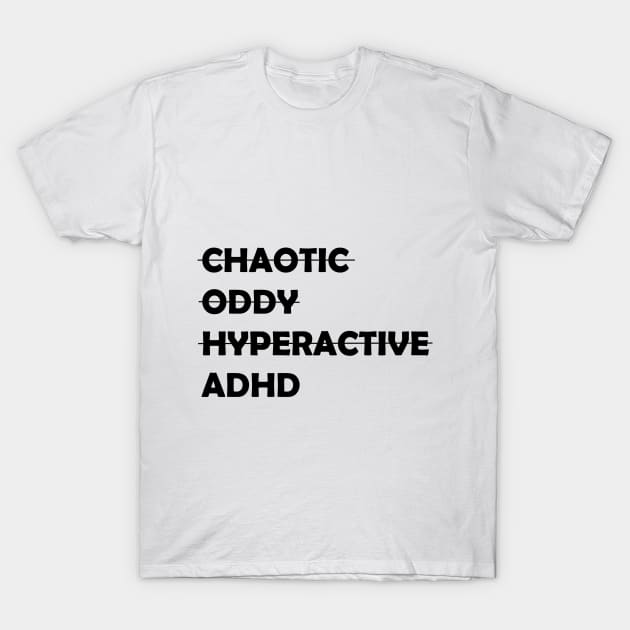 I have ADHD T-Shirt by Itscassandrawels